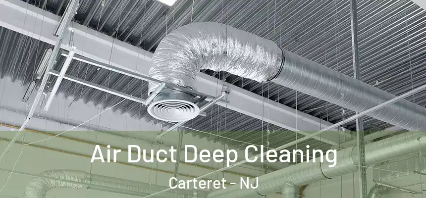  Air Duct Deep Cleaning Carteret - NJ
