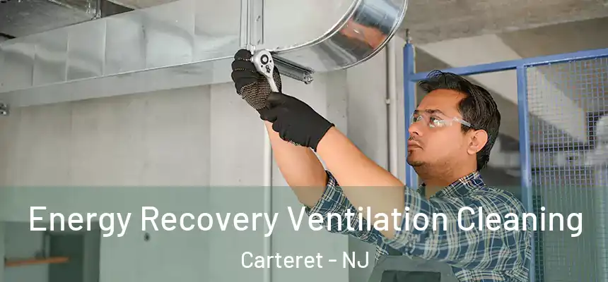  Energy Recovery Ventilation Cleaning Carteret - NJ