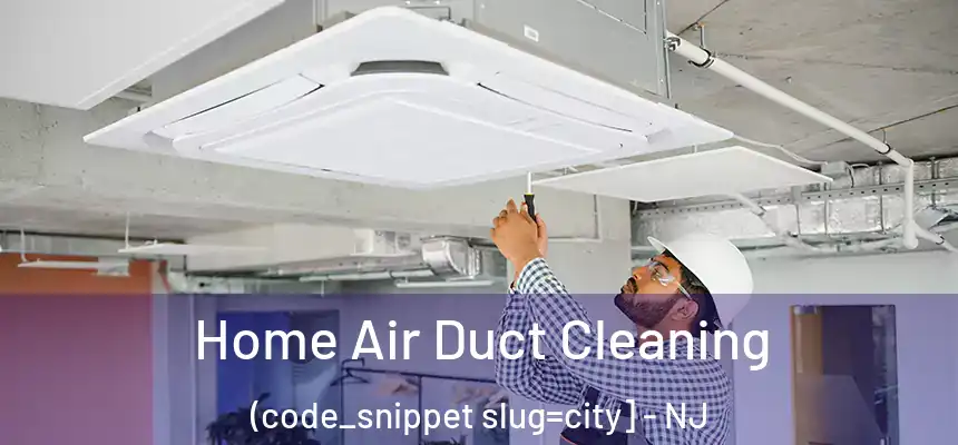  Home Air Duct Cleaning (code_snippet slug=city] - NJ