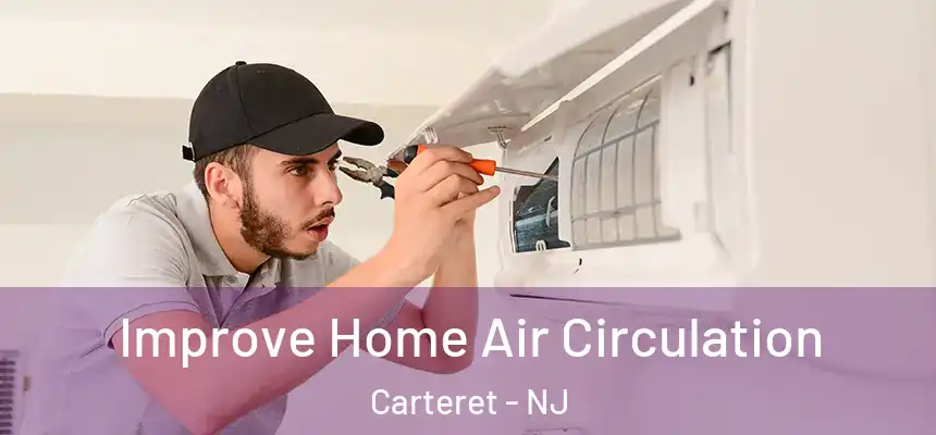  Improve Home Air Circulation Carteret - NJ