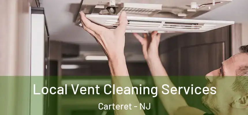 Local Vent Cleaning Services Carteret - NJ