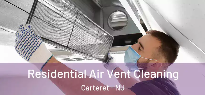  Residential Air Vent Cleaning Carteret - NJ