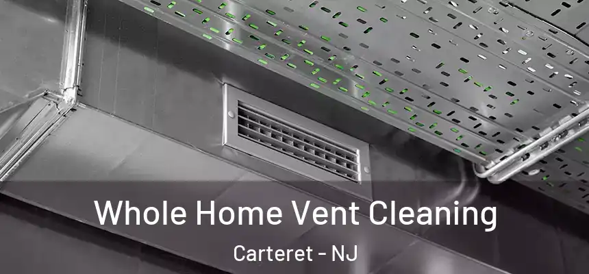 Whole Home Vent Cleaning Carteret - NJ